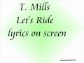 T. Mills - Let's Ride lyrics on screen 