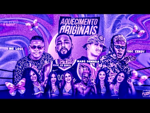 BREGÃ FUNK AQUECIMENTO DAS ORIGINAIS - MC LOSK, EOO KENDY, MANO DEMBELE & NEGO DO BOREL