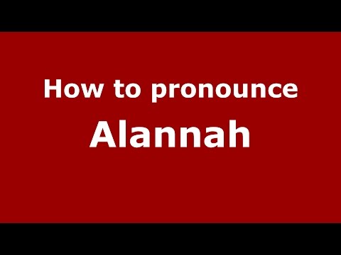 How to pronounce Alannah