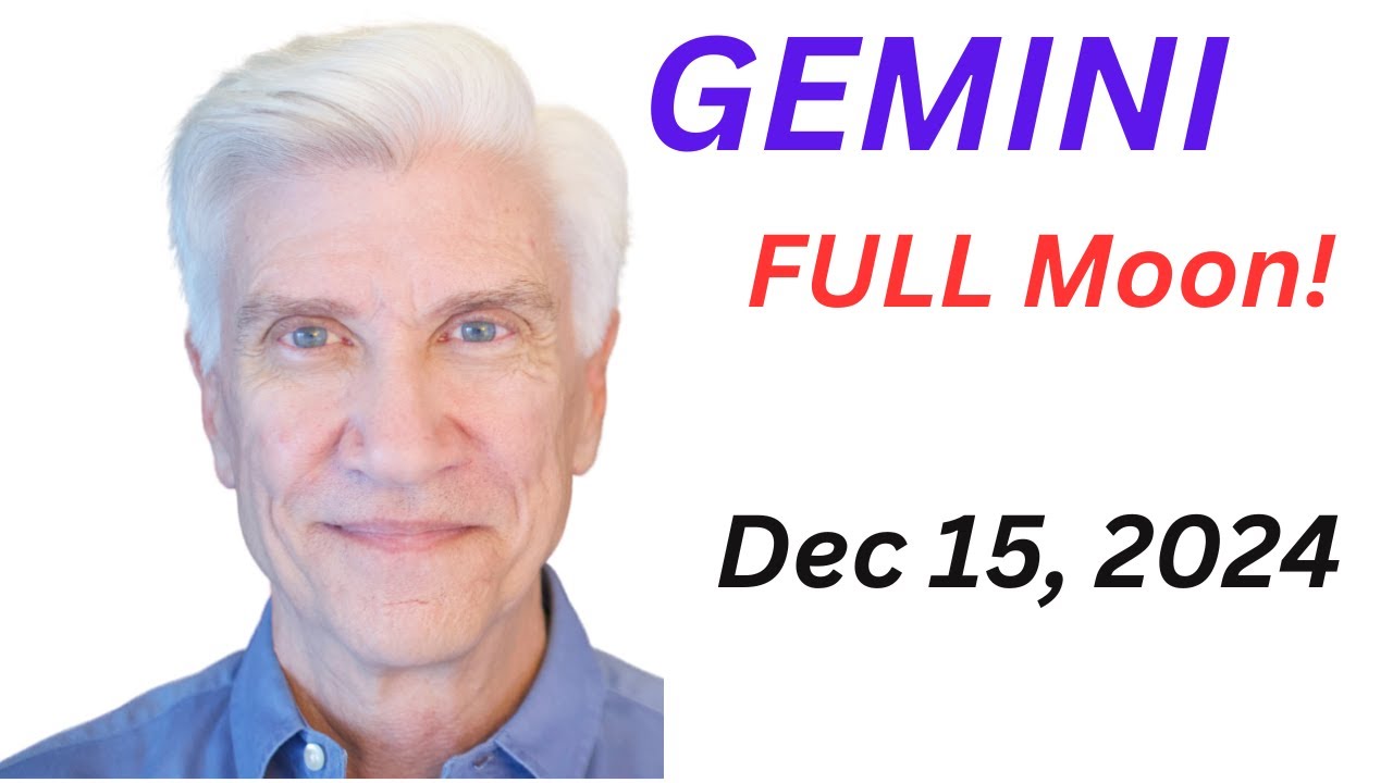 GEMINI FULL MOON December 15, 2024 -Amazing Predictions!