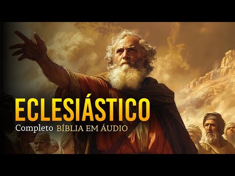 ECLESIÁSTICO Completo: Segredos para o Sucesso no ANTIGO TESTAMENTO - Bíblia falada
