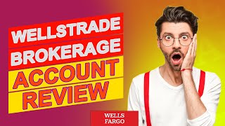 WellsTrade Brokerage Account Review - Is This The App You Need For Investing (Detailed Review)