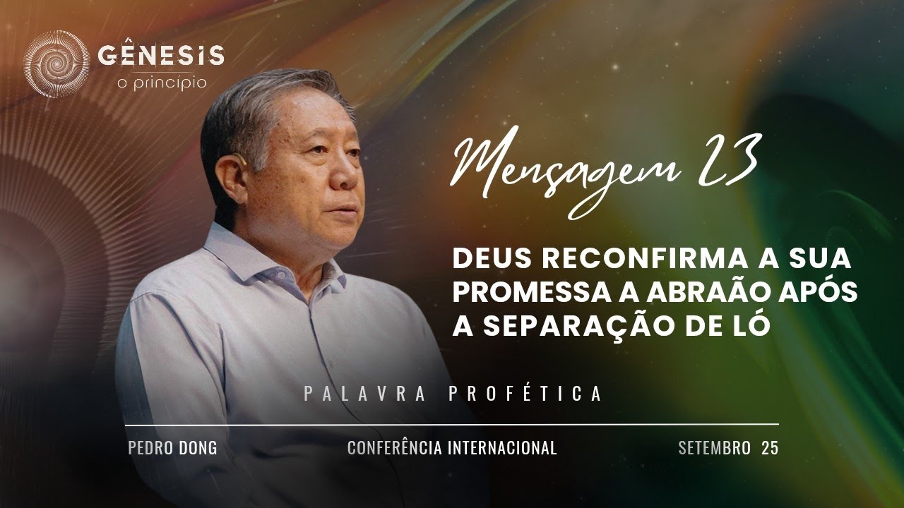 Mensagem 23 - Deus reconfirma a Sua promessa a Abraão após a separação de Ló | Pedro Dong