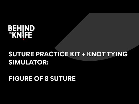 Figure of 8 Suture | Behind the Knife Suture Practice Kit + Knot Tying Simulator