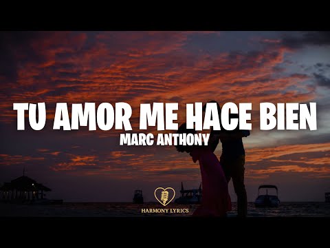 Marc Anthony - Tu Amor Me Hace Bien (Letra)