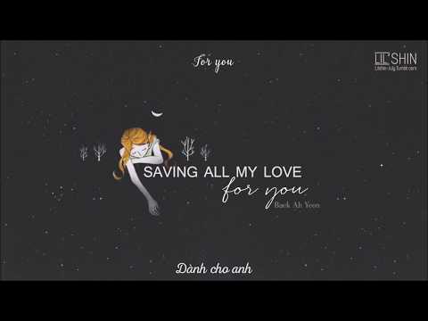 ►Vietsub + Lyrics | Baek Ah Yeon | Saving all my love for you