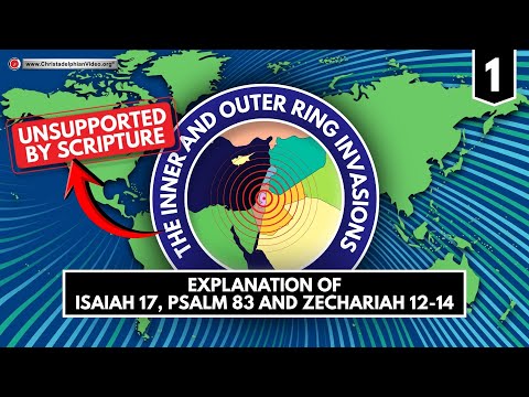 Rightly Dividing the Word The Inner and Outer Ring Wars #1 Isaiah17, Psalm 83 & Zechariah 12-14