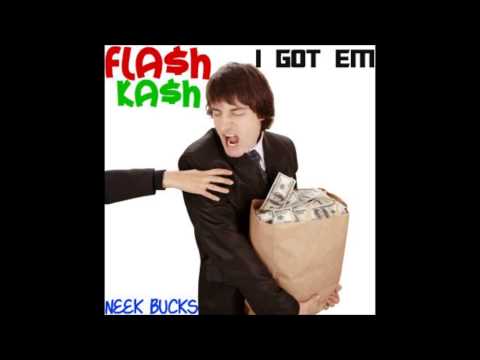 FLA$H KA$H - I got em (FEAT. neek bucks)