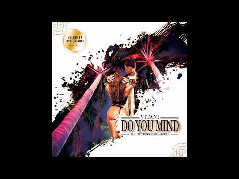 DJ Skillz Presents; Vitani Ft Chris Brown x LuniBee x Casha - Do You Mind