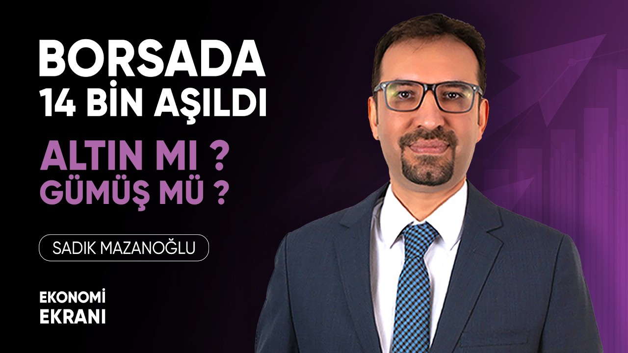 Borsada 14 Bin Aşıldı | Altın Mı Gümüş Mü ? | Sadık Mazanoğlu | Ekonomi Ekranı