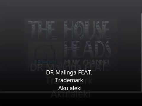 DR Malinga Ft  Trademark - Akulaleki Original