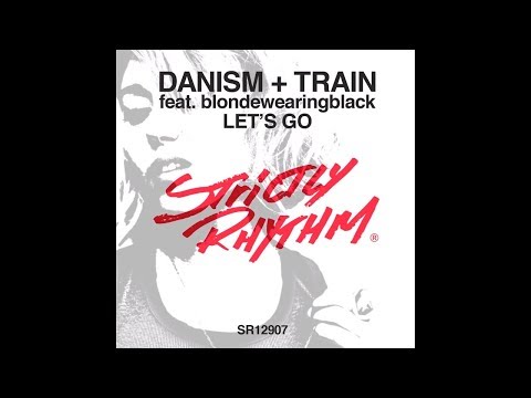 Danism + Train feat. Blondwearingblack Let's Go (DJ Le Roi Remix)