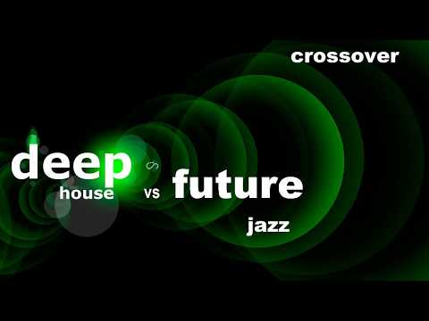 Crossover (Deep House vs. Future Jazz)