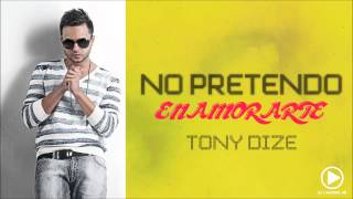 Tony Dize - No Pretendo Enamorarte (Audio + Link Descarga)