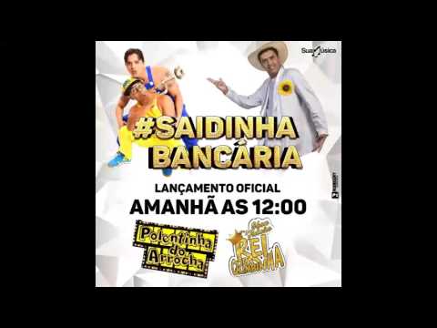 SAIDINHA BANCARIA  POLENTINHA E REI DA CACIMBINHA