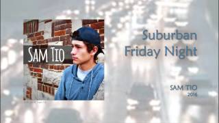 Sam Tio - Suburban Friday Night (Audio)