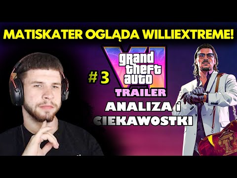 MATISKATER OGLĄDA WILLIEXTREME (GTA 6 Trailer - Analiza i Ciekawostki 3)