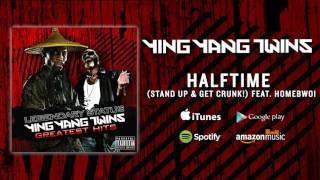 Ying Yang Twins - Halftime (Stand Up &amp; Get Crunk!) Feat. Homebwoi