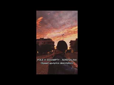 POLE. X 333 EMPTY - ADRENALINA (Speed up+Lyrics description)