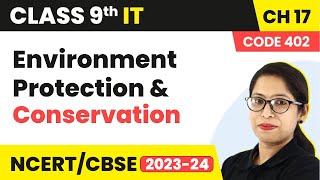 Environment Protection and Conservation | Class 9 Information Technology Chapter 17 (2022-23)