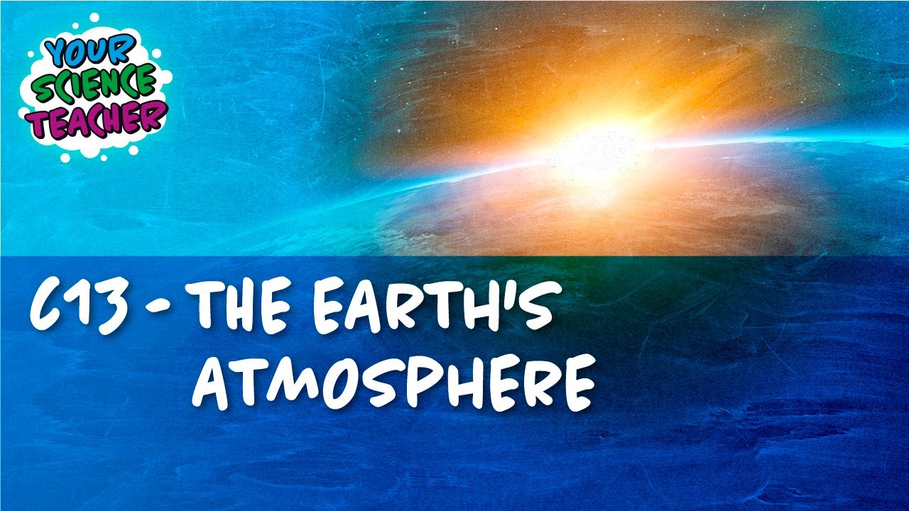 C13 - WHOLE TOPIC GCSE EARTHS ATMOSPHERE