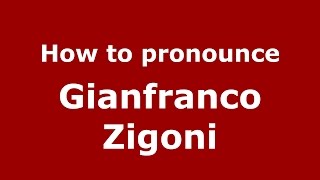 How to pronounce Gianfranco Zigoni