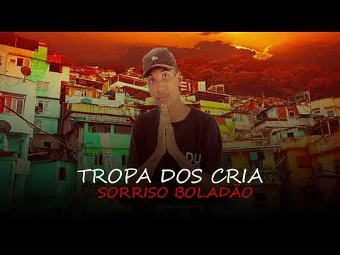 SORRISO BOLADÃO - TROPA DOS CRIA (SORRISO NO BEAT)