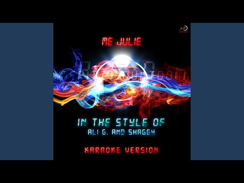 Me Julie (In the Style of Ali G. & Shaggy) (Karaoke Version)