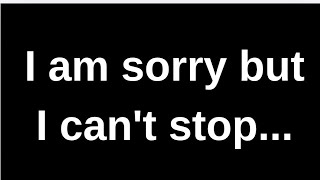 I am sorry but I can't stop...... love quotes love messages love letter heartfelt messages