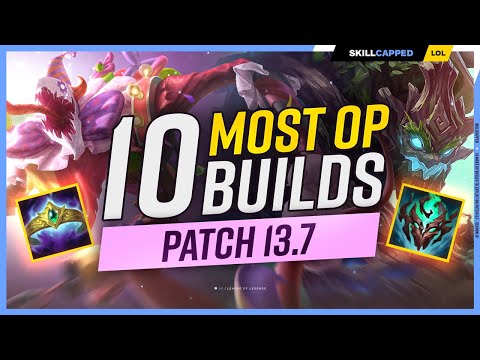 10 MOST OP BUILDS to EXPLOIT on Patch 13.7! - League of Legends