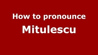 How to pronounce Mitulescu