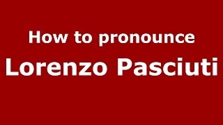 How to pronounce Lorenzo Pasciuti