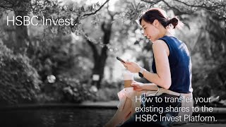 HSBC Invest | How to transfer existing shares