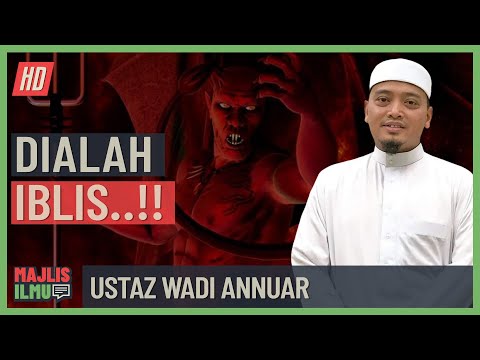Ustaz Wadi Annuar - Dialah Iblis!