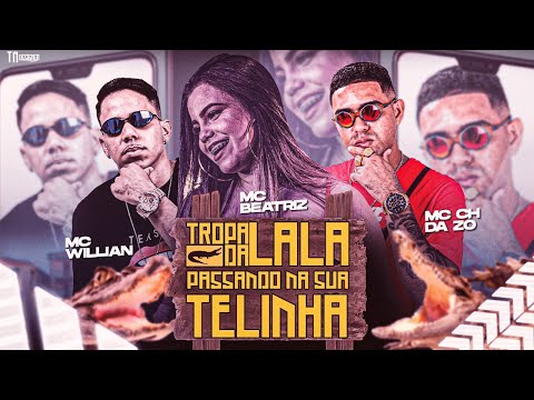 MC WILLIAN E MC CH DA Z.O E MC BEATRIZ - TROPA DA LALA PASSANDO NA SUA TELINHA