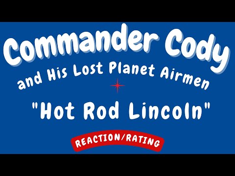 Commander Cody and His Lost Planet Airmen -- Hot Rod Lincoln  [REACTION/RATING]