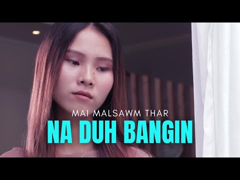 Mai Malsawm Thar - Na Duh Bang | Official Music Video (Pathian Hla Thar 2023)