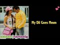 My Dil Goes Mmm Lyrics Salaam Namaste Keep Smiling