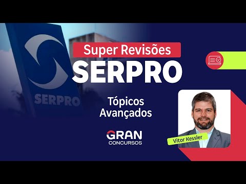 Super Revisões SERPRO - Conhecimentos Específicos | Tópicos Avançados com Vitor Kessler