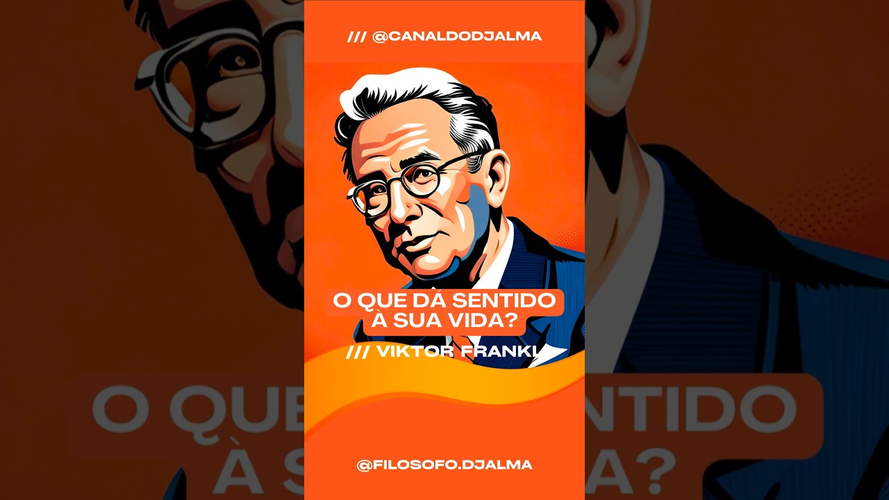 O que dá sentido à sua vida? Viktor Frankl