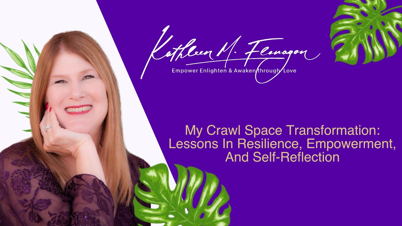 My Crawl Space Transformation: Lessons In Resilience, Empowerment, And Self-Reflection