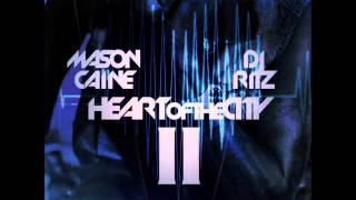 Mason Caine & DJ Ritz - Heart of The City 2 (The HeartBreak Kid) - FULL STREAM