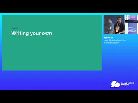 Kubernetes Track: Using Admission Webhooks to enhance security - Jan Waś