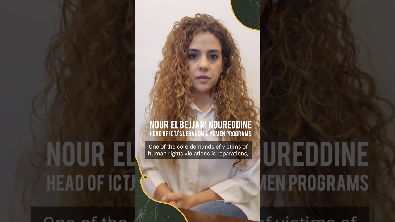 Head of ICTJ’s Lebanon & Yemen Programs Nour talks about reparations!