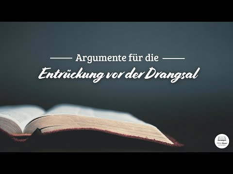Argumente für die Entrückung vor der Drangsal
