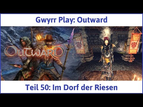 Outward Teil 50: Im Dorf der Riesen - Let's Play|Deutsch
