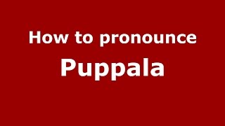 How to pronounce Puppala