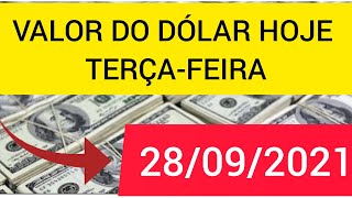 VALOR DO DLAR HOJE SEGUNDA-FEIRA 28/09/2021
