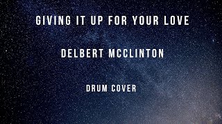 Giving It Up for Your Love - Delbert McClinton (Drum Cover)