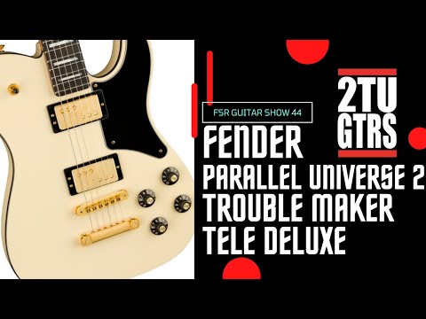2tu Guitars FSR Guitar Show : Episode 44 - Fender Parallel Universe 2 Troublemaker Telecaster Deluxe